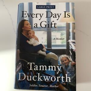 Every Day Is a Gift: A Memoir by Tammy Duckworth Hardcover Book Like New